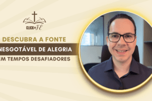 Descubra a fonte inesgotável de alegria em tempos desafiadores Descubra a fonte inesgotável de alegria em tempos desafiadores