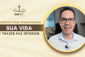 O Perdão pode transformar sua vida e trazer Paz interior