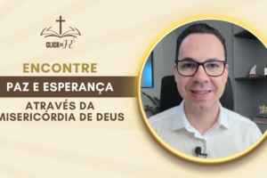 Encontre Paz e Esperança através da Misericórdia de Deus