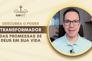 Descubra o poder transformador das promessas de Deus em sua vida